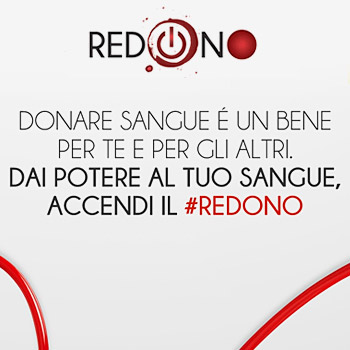 immagine della campagna: Redono. Donare sangue è un bene per te e gli altri. Dai potere al tuo sangue, accendi Redono