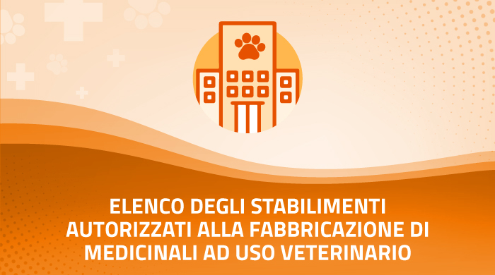 Elenco degli stabilimenti autorizzati alla fabbricazione di medicinali ad uso veterinario 